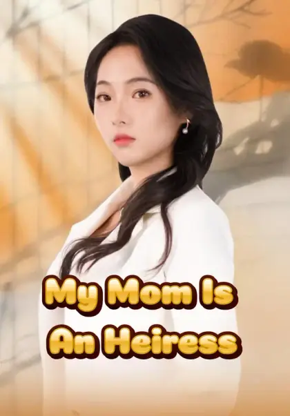 My Mom Is An Heiress