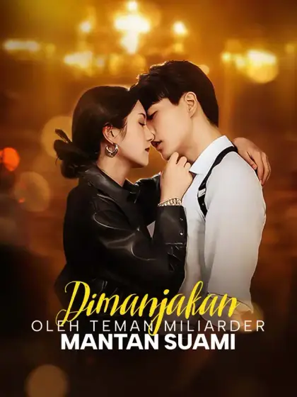 Dimanjakan oleh Teman Miliarder Mantan Suami