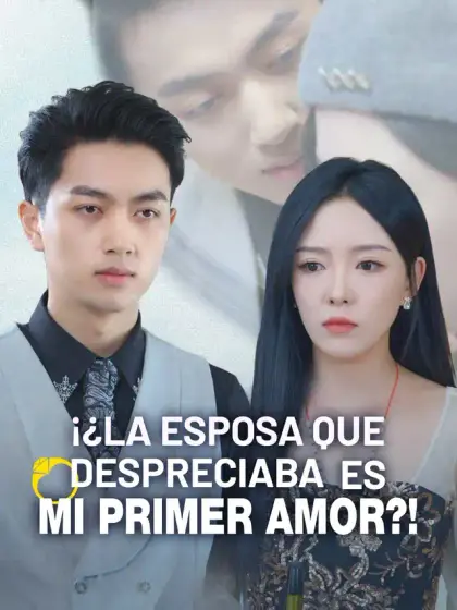 ¡¿La Esposa Que Despreciaba Es Mi Primer Amor?!