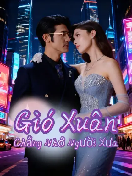 Gió Xuân Chẳng Nhớ Người Xưa