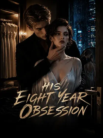 His Eight Year Obsession