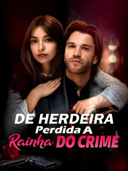 De Herdeira Perdida a Rainha do Crime