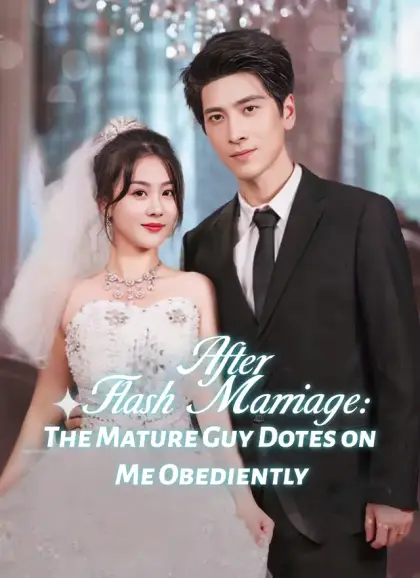 [Dubbed] After Flash Marriage: The Mature Guy Dotes on Me Obediently