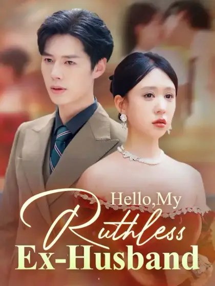 Hello, My Ruthless Ex-Husband