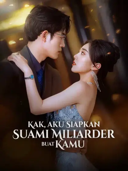 Kak, Aku Siapkan Suami Miliarder Buat Kamu