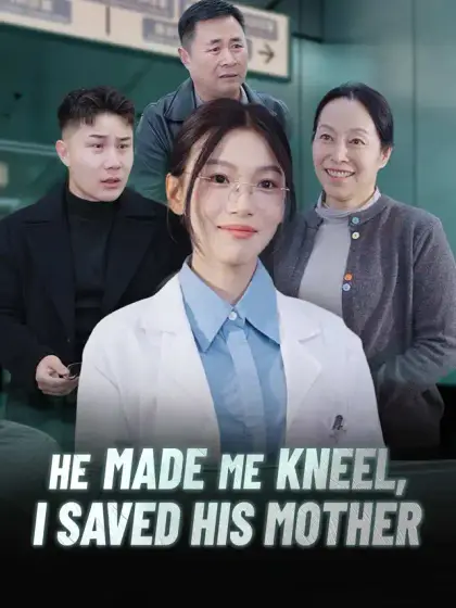 He Made Me Kneel, I Saved His Mother