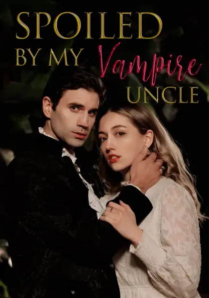Spoiled by My Vampire Uncle
