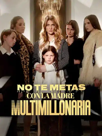 No te metas con la madre multimillonaria