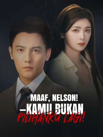 Maaf, Nelson—Kamu Bukan Pilihanku Lagi!